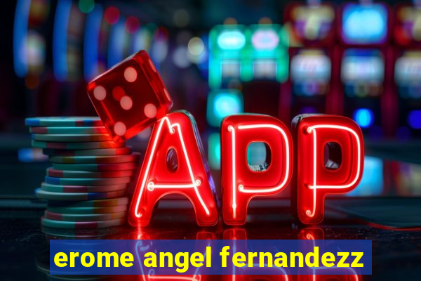 erome angel fernandezz